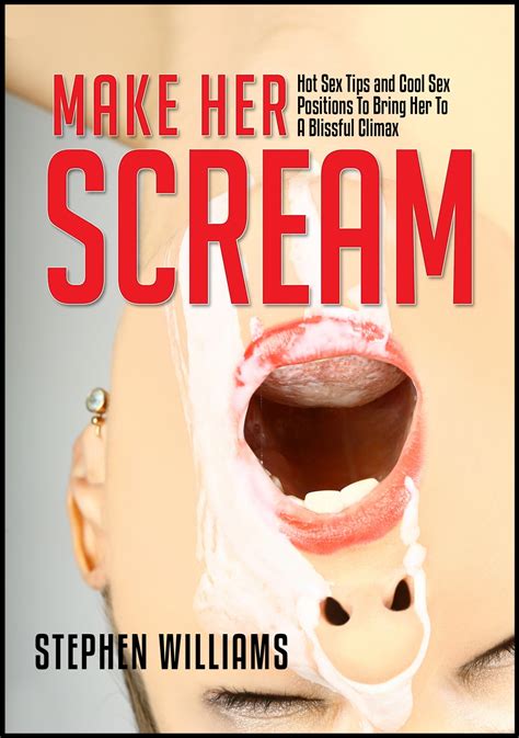 Make Her Scream Hot Sex Tips And Cool Sex Positions To Bring Her To A