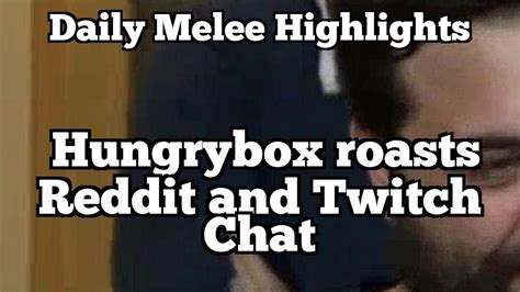 Daily Melee Highlights Hungrybox Roasts Reddit And Twitch Chat YouTube