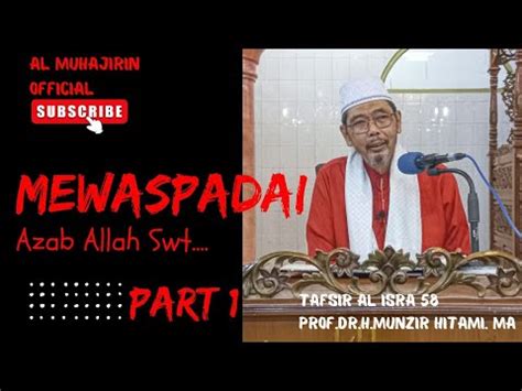 Mewaspadai Azab Allah Swt Part Tafsir Al Isra Prof Dr H Munzir