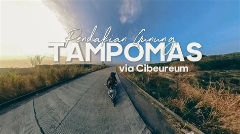 Pendakian Gunung Tampomas Via Cibeureum Jalur Tercepat Dibanding