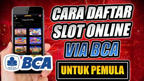 Cara Daftar Slot Online Via Bca Ribu Termudah Cara Daftar Slot