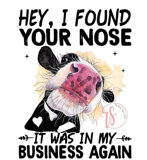 I Found Your Nose It Was In My Business Again Digital Download Etsy