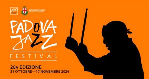 Padova Jazz Festival Nel Cuore Moderno Della Tradizione