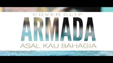 Asal Kau Bahagia Armada Cover Clip Youtube