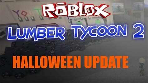 Robloxlumber Tycoon 2new Halloween Update Youtube