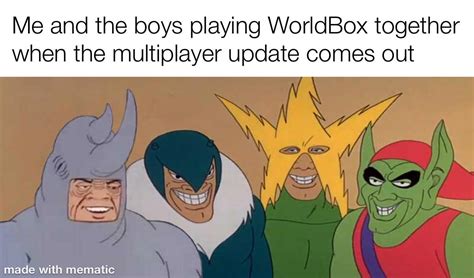 Me and da bois : r/Worldbox