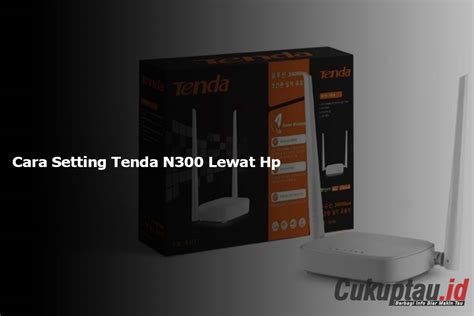 Cara Setting Tenda N300 Lewat Hp Cukuptau Id