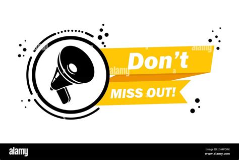 Megaphone With Do Not Miss Out Speech Bubble Banner Loudspeaker Label