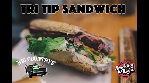 Tri Tip Sandwich With Matt At Big Country Grillin Youtube