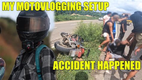 MY MOTOVLOGGING SETUP UNEXPECTED ACCIDENT MOTOVLOG EP 18