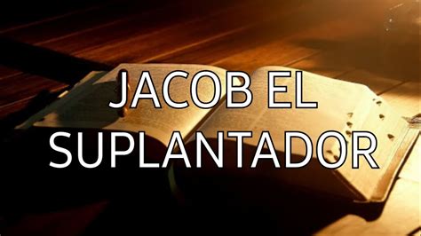 JACOB EL SUPLANTADOR YouTube