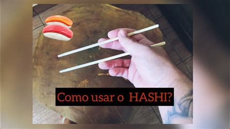 Como Segurar O HASHI Para Comer Sushi YouTube