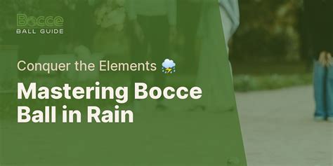 Adapting Bocce Ball Strategy for Rainy Weather | Bocce Ball Guide