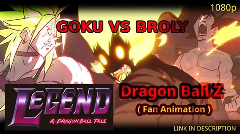 Goku Vs Broly Legend A Dragon Ball Tale Fan Made Youtube