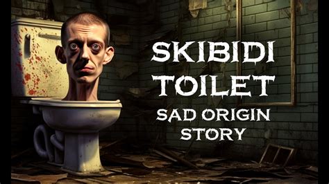 True Sad Origin Story Skibidi Toilet Real Life Youtube