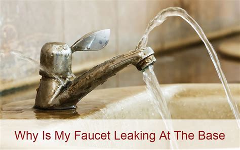 Why Is My Faucet Leaking At The Base How To Fix It