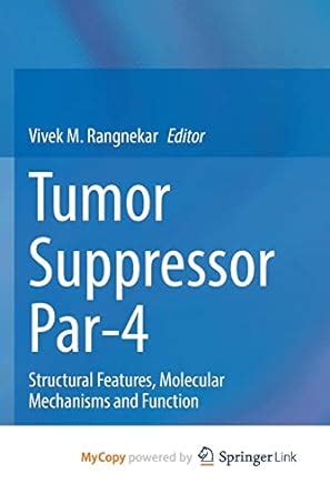 Tumor Suppressor Par-4: Structural Features, Molecular Mechanisms and ...