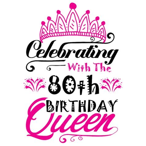 Celebrating With The 80th Birthday Queen Womens T Shirt Spreadshirt