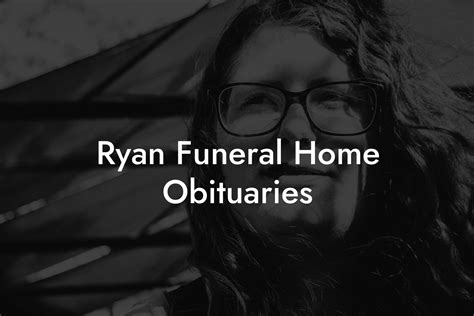 Ryan Funeral Home Obituaries Eulogy Assistant