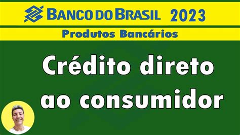 Produtos Banc Rios Cr Dito Direto Ao Consumidor Cdc Youtube