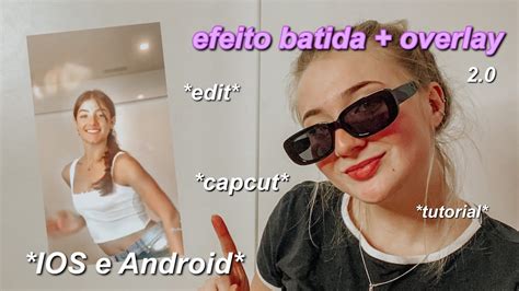 COMO FAZER EFEITO BATIDA PELO CAPCUT OVERLAY Tutorial 2 0 YouTube