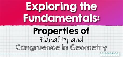 Exploring The Fundamentals Properties Of Equality And Congruence In Geometry Effortless Math