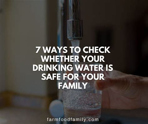 7 Ways to Check Whether Your Drinking Water Is Safe for Your Family