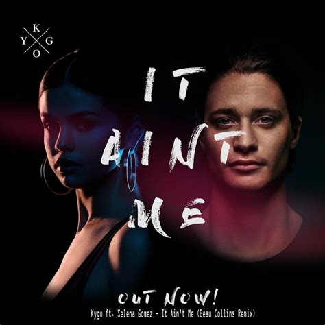 Kygo Ft Selena Gomez It Ain T Me Beau Collins Remix Unipack