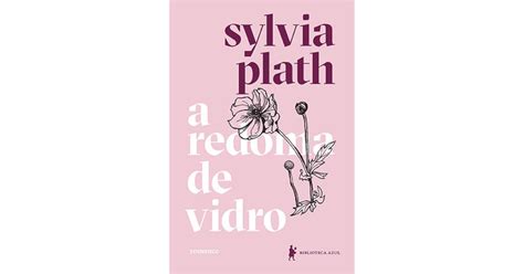 A Redoma De Vidro Sylvia Plath - A redoma de vidro by Sylvia Plath
