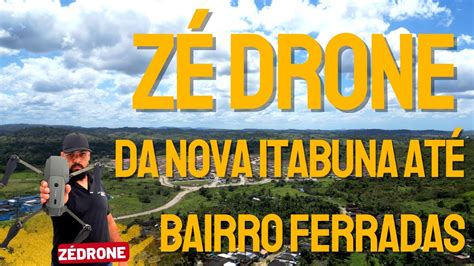 ZÉ DRONE MOSTRA ZONA SUDOESTE DE ITABUNA DA NOVA ITABUNA AO BAIRRO