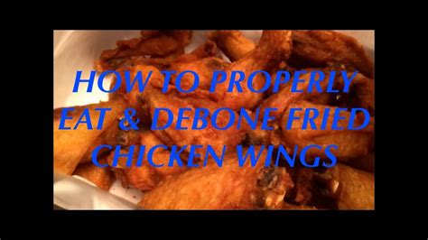 How To Properly Eat And Debone Fried Chicken Wing Youtube