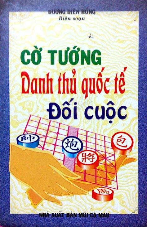 Cờ Tướng Danh Thủ Quốc Tế đối Cuộc Mê Tải Sách