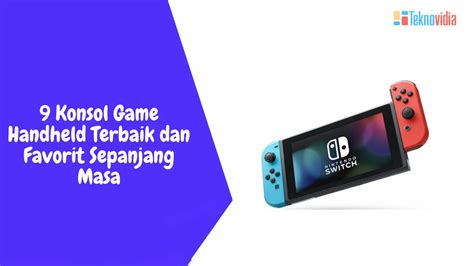 9 Konsol Game Handheld Terbaik Dan Favorit Sepanjang Masa