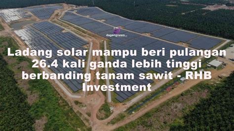 Ladang Solar Mampu Beri Pulangan 26 4 Kali Ganda Lebih Tinggi