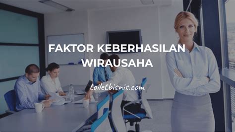 13 Faktor Keberhasilan Wirausaha Dan Kegagalan Wirausaha