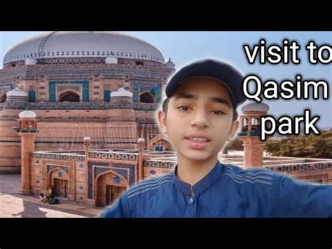 Multan Ki Famous Place Qasim Park Youtube