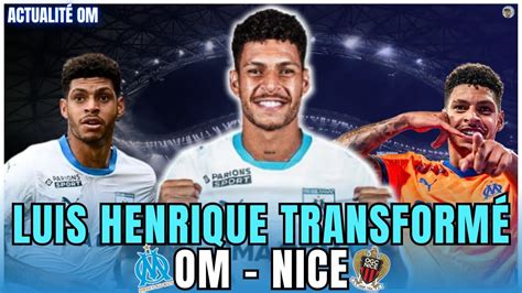 OM OM NICE LUIS HENRIQUE EST TRANSFORMÉ ACTU OM YouTube