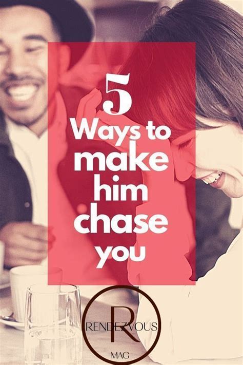 5 Ways To Make Him Chase You Artofit