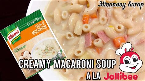 Creamy Macaroni Soup A La Jollibee Recipe Minanang Sarap Youtube