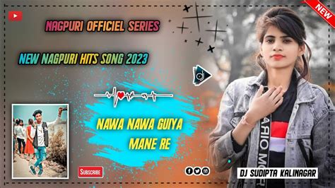 NAWA NAWA GUIYA MANE RE NEW NAGPURI VIDEO SONG NAGPURI OFFICIEL