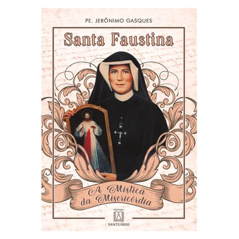 Livro Santa Faustina A Mistica Da Misericordia Shopee Brasil