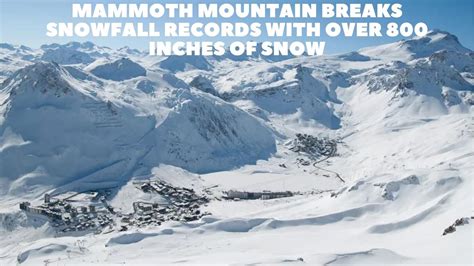 Mammoth Mountain Breaks Snowfall Records With Over 800 Inches Of Snow