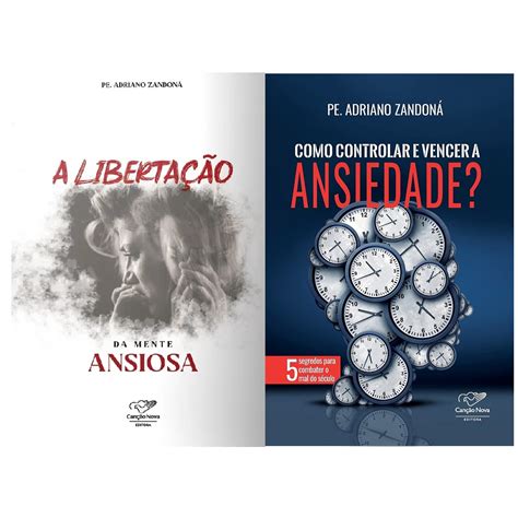 Kit Livros Ansiedade A Libertação da Mente Ansiosa e Como Controlar E