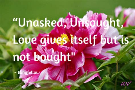 Unasked Unsought Love Gives Itself But Is Not Bought Longfellow