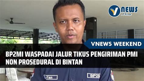 BP2MI Waspadai Jalur Tikus Pengiriman PMI Non Prosedural Di Bintan