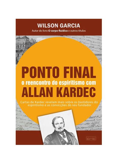 Ponto Final O Reencontro Do Espiritismo Allan Kardec Geecx