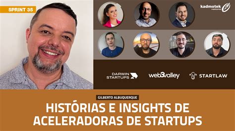 Sprint 035 HistÓrias E Insights De Aceleradoras De Startups Kadmotek