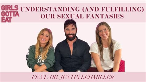 Understanding And Fulfilling Our Sexual Fantasies Feat Dr Justin