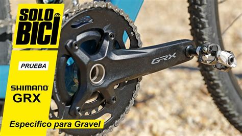 Prueba Grupo Shimano Grx Una Transmisi N Espec Fica Para Gravel Youtube