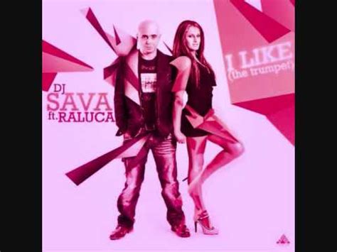 Dj Sava Feat Raluka I Like The Trumpet Youtube